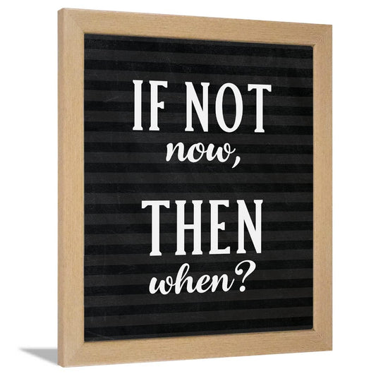 If not now then when